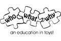 WHO WHAT WHY- An Education in Toys